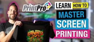 PrintPro™ Screen Printing Masterclass